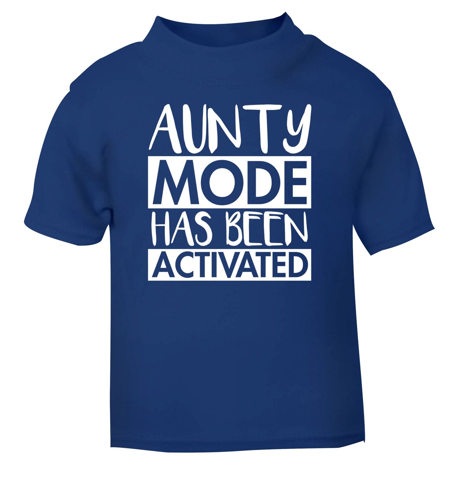 Aunty mode activated blue Baby Toddler Tshirt 2 Years