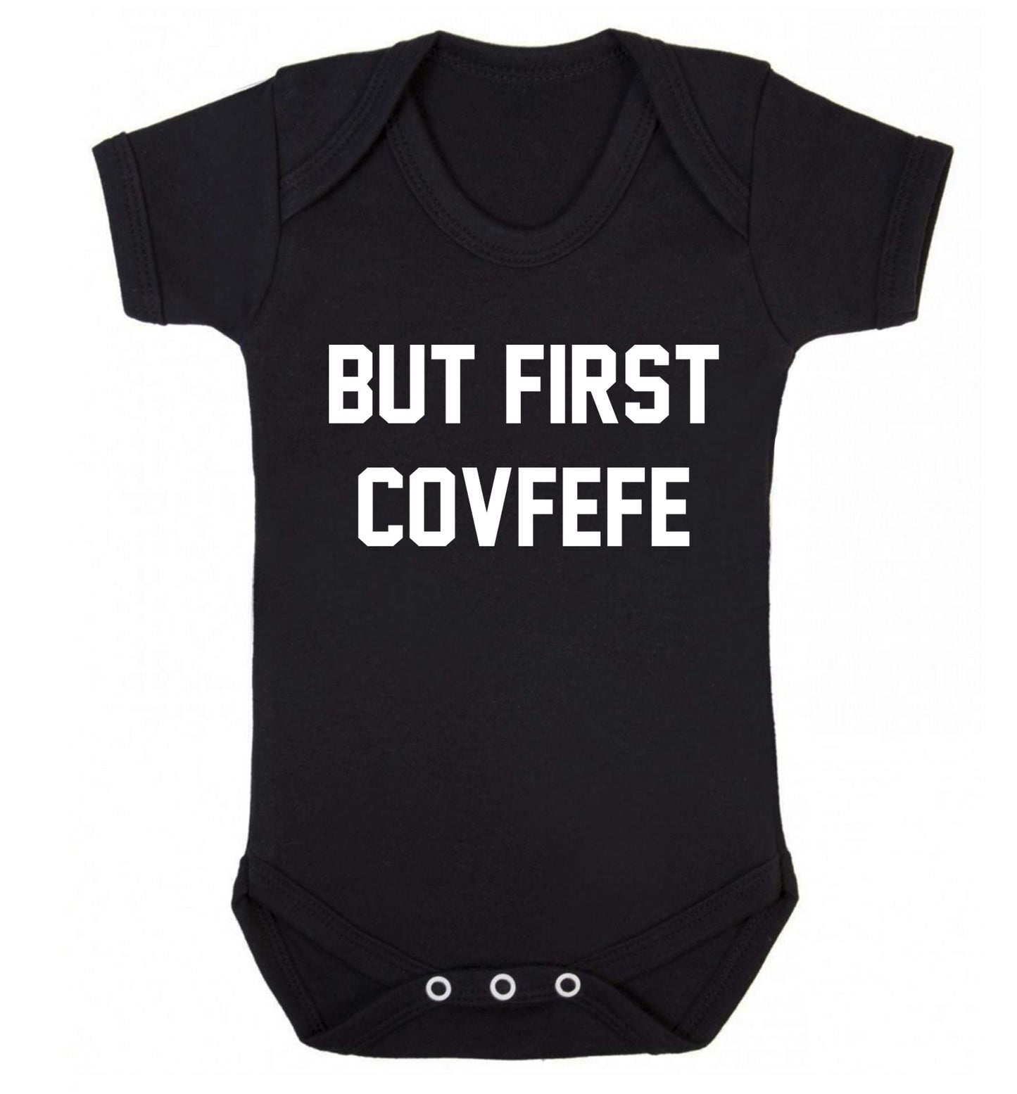 But first covfefe Baby Vest black 18-24 months