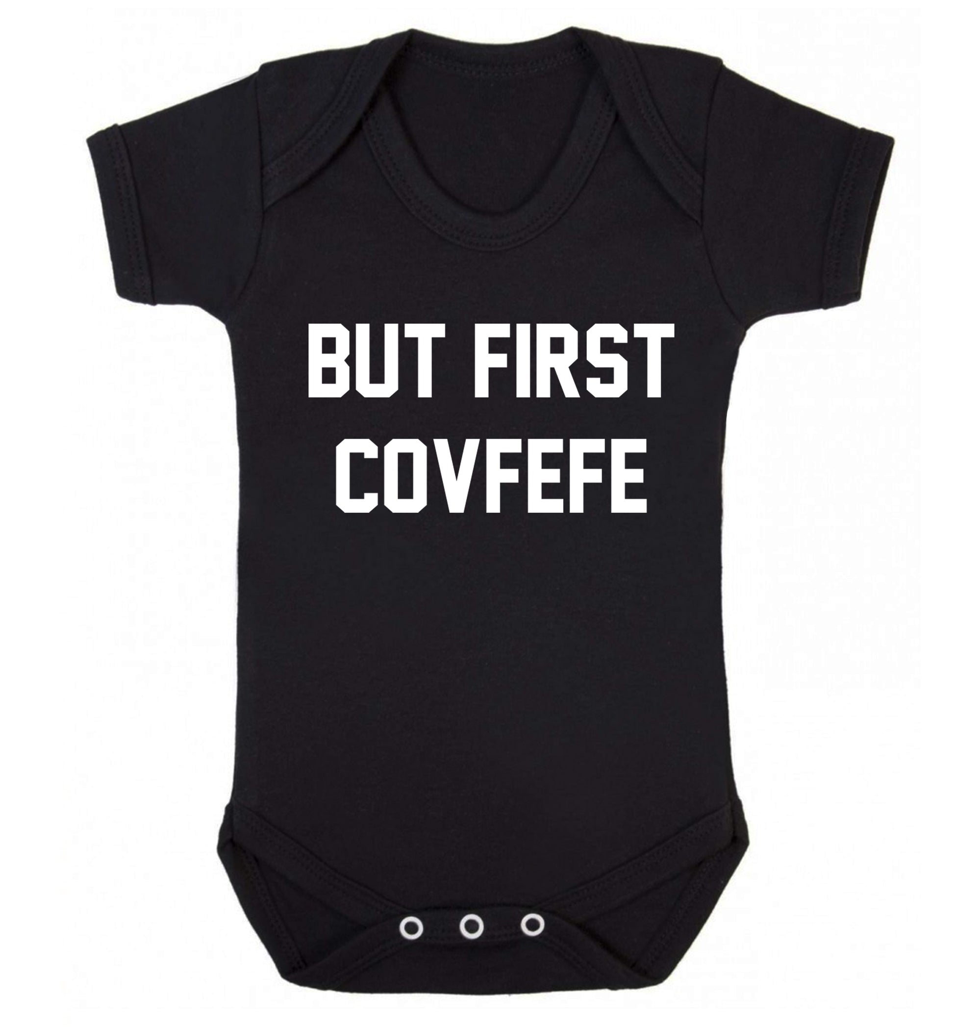 But first covfefe Baby Vest black 18-24 months