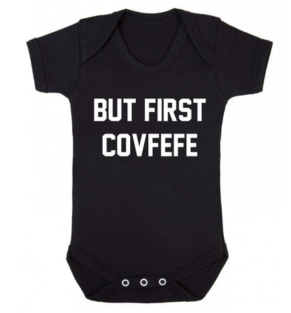 But first covfefe Baby Vest black 18-24 months