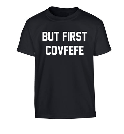 But first covfefe Children's black Tshirt 12-14 Years