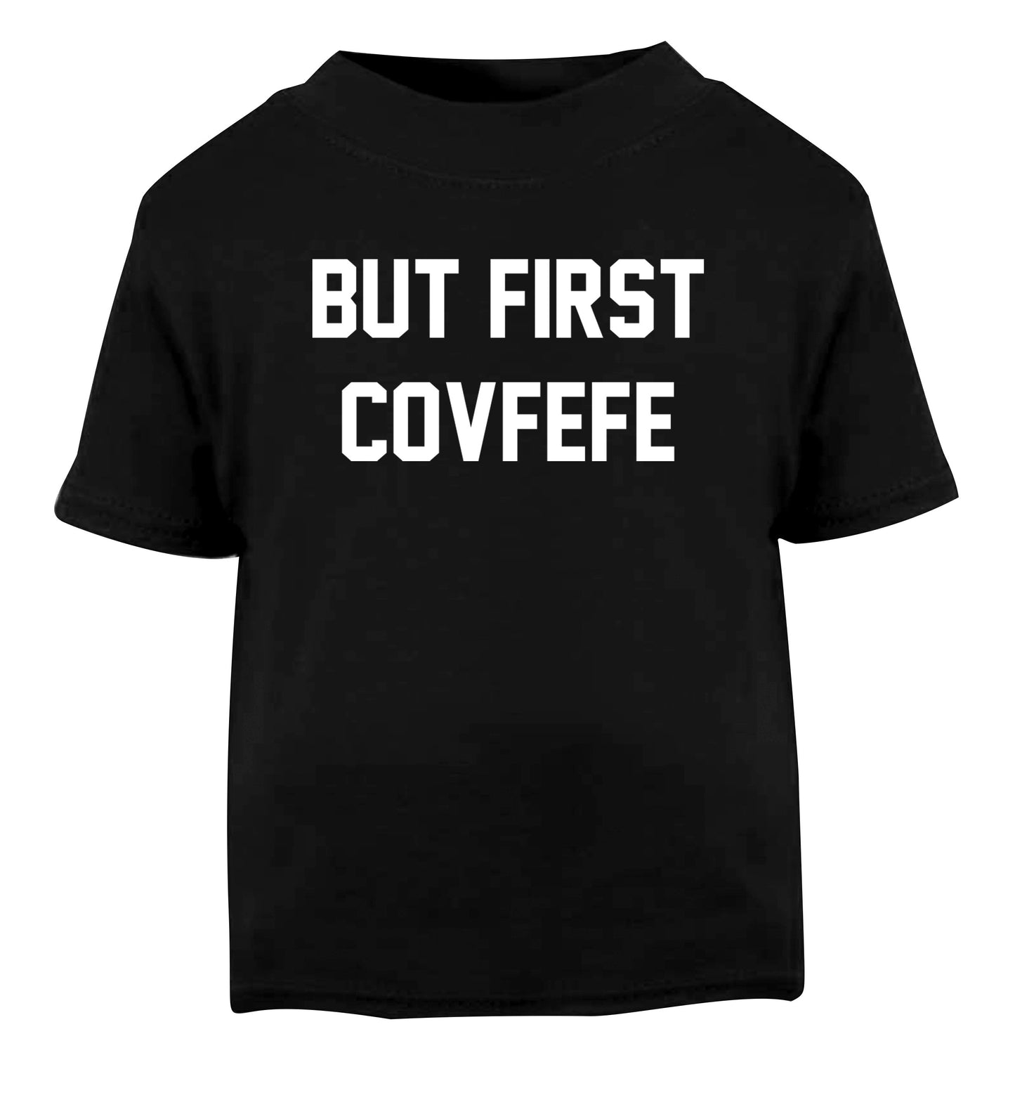 But first covfefe Black Baby Toddler Tshirt 2 years