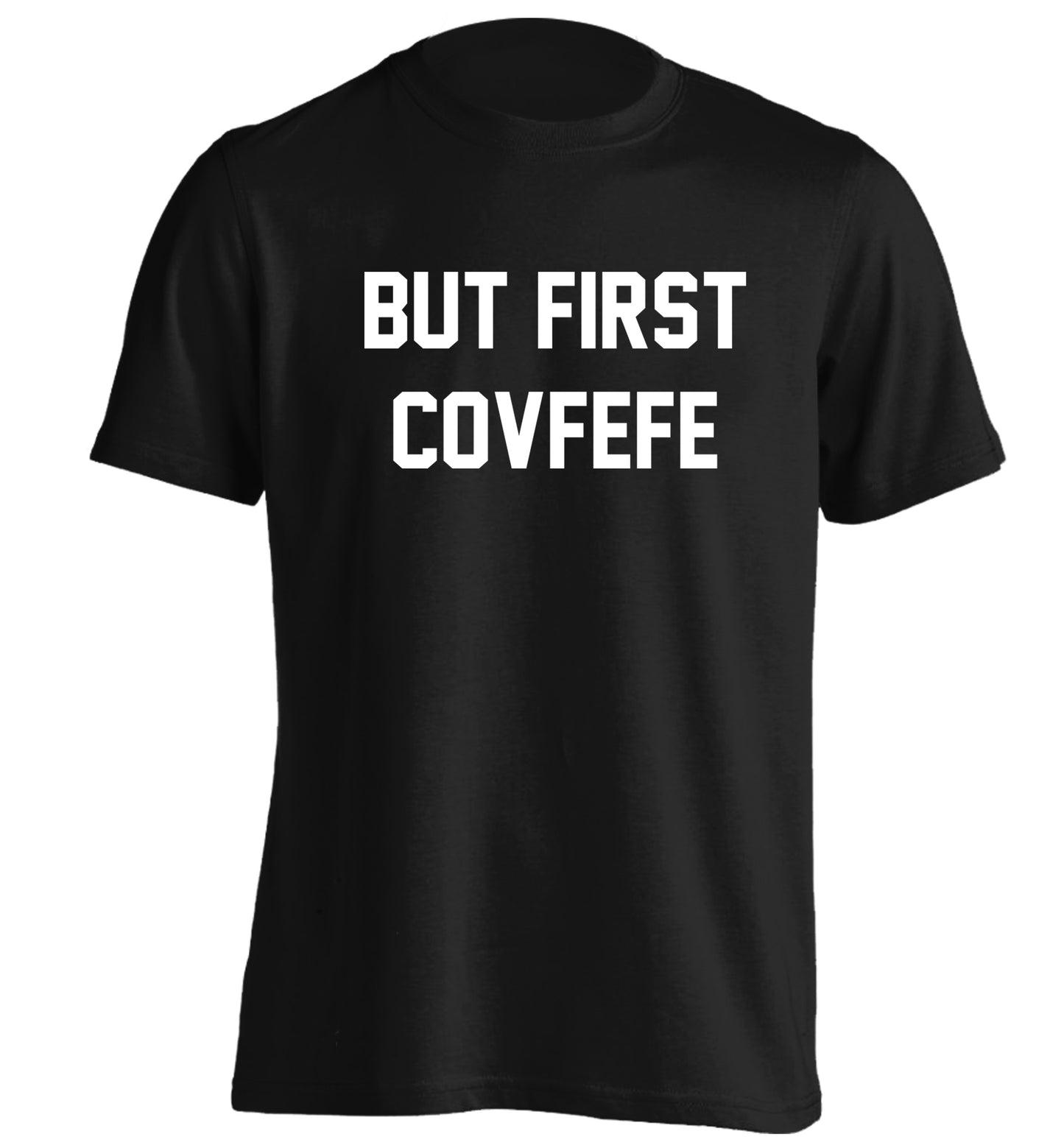 But first covfefe adults unisex black Tshirt 2XL