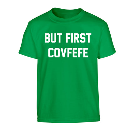 But first covfefe Children's green Tshirt 12-14 Years