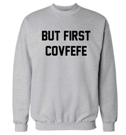 But first covfefe Adult's unisex grey Sweater 2XL