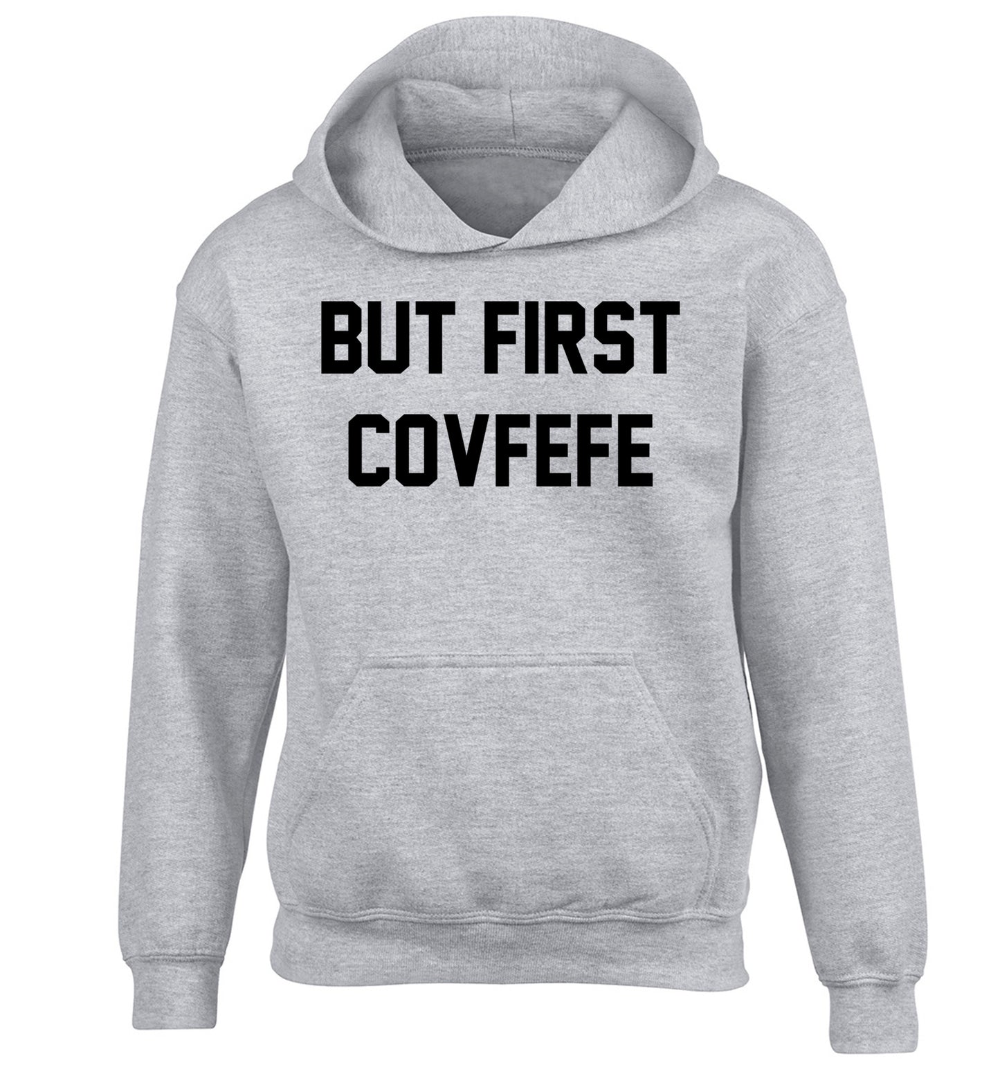 But first covfefe children's grey hoodie 12-14 Years