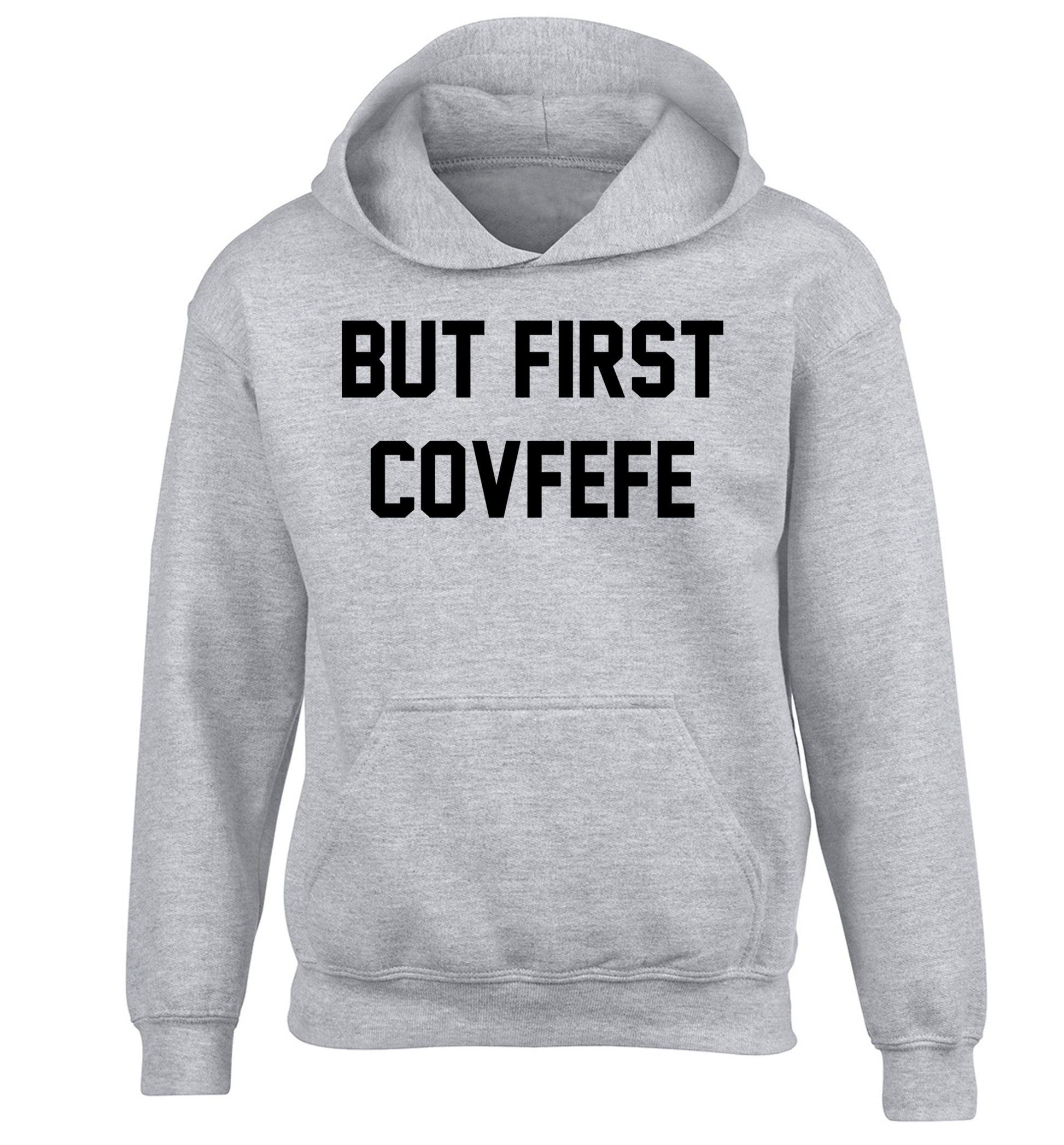 But first covfefe children's grey hoodie 12-14 Years