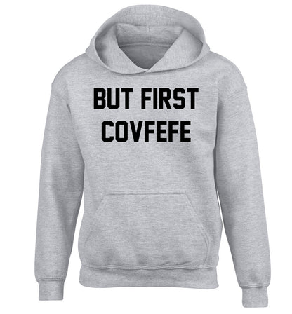 But first covfefe children's grey hoodie 12-14 Years