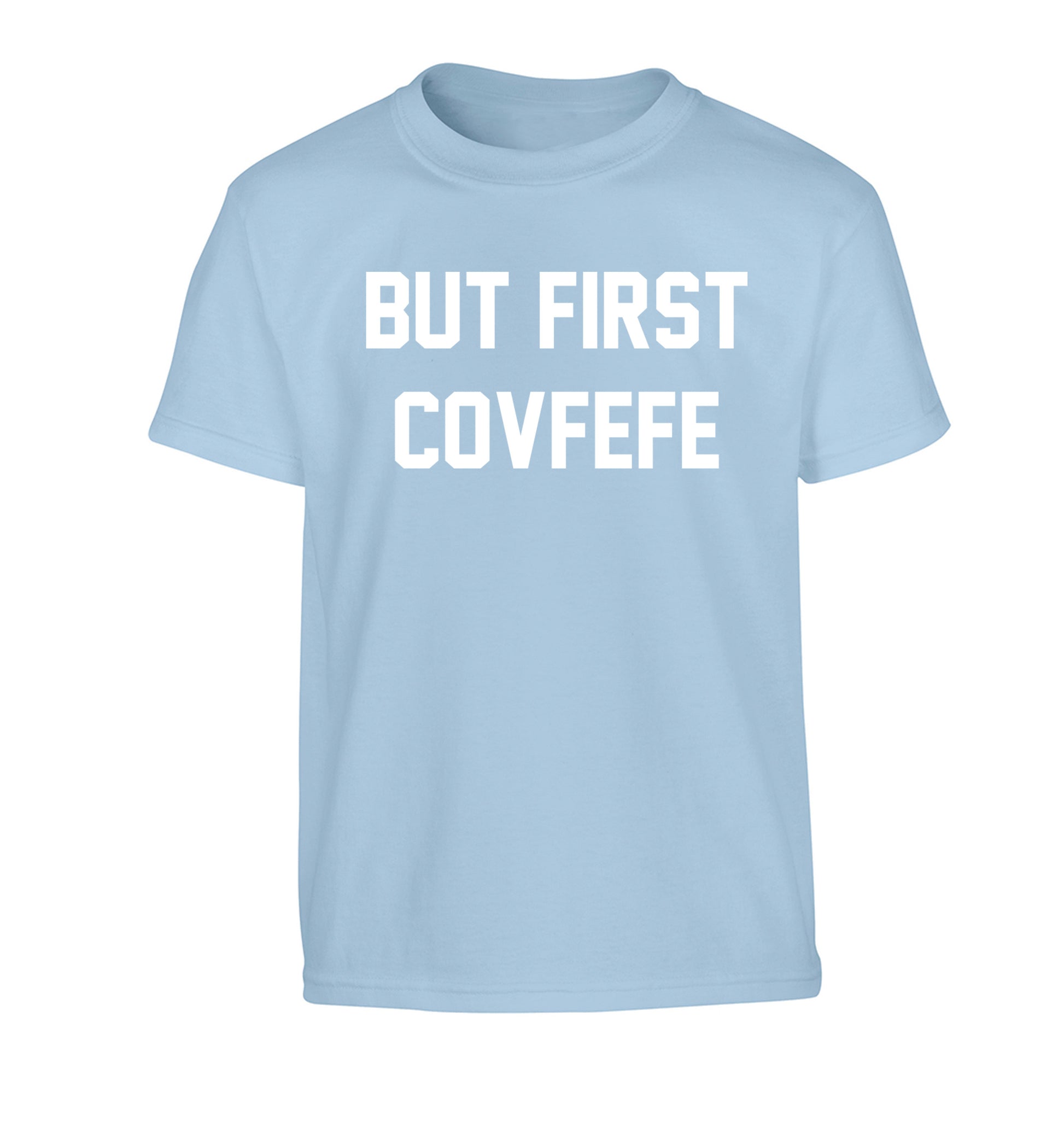But first covfefe Children's light blue Tshirt 12-14 Years