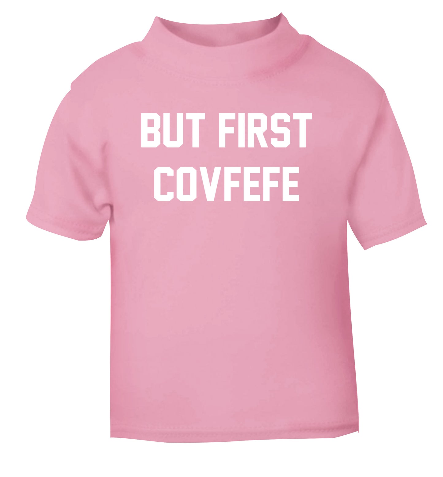But first covfefe light pink Baby Toddler Tshirt 2 Years