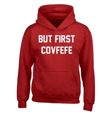 But first covfefe children's red hoodie 12-14 Years
