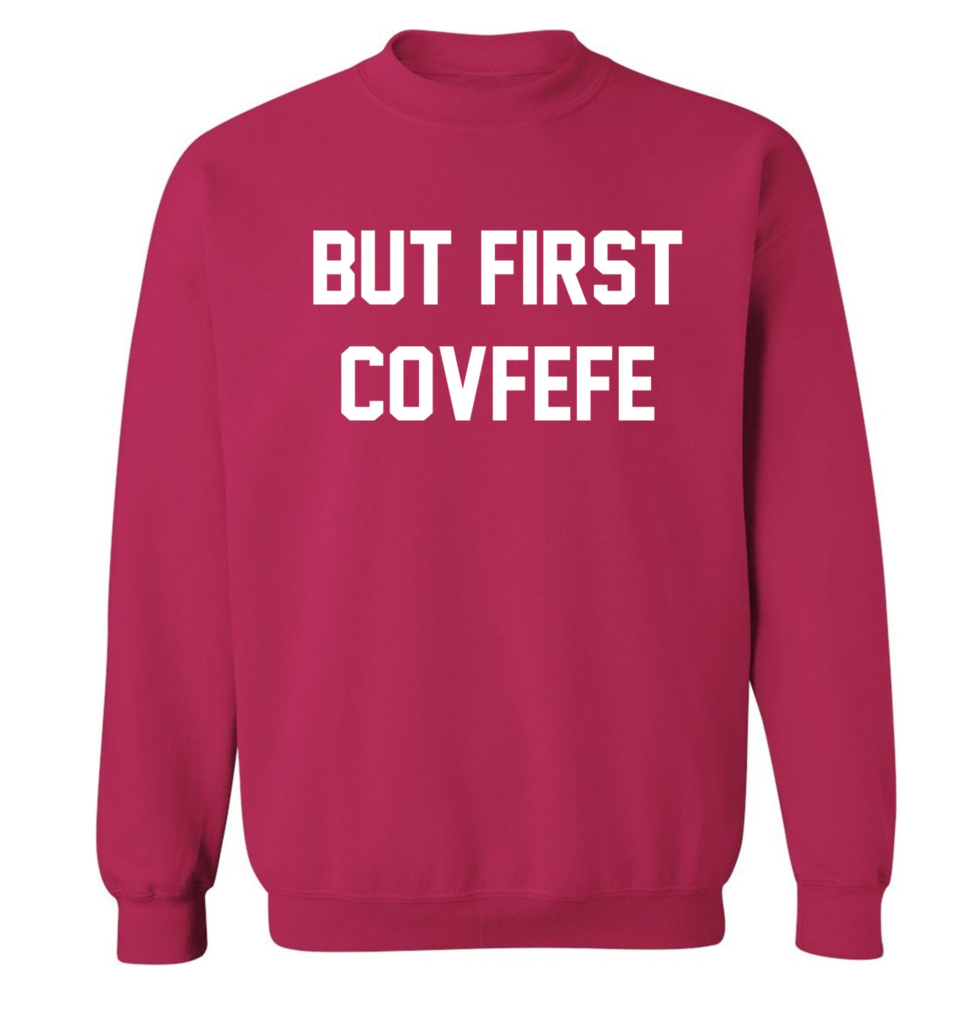 But first covfefe Adult's unisex pink Sweater 2XL