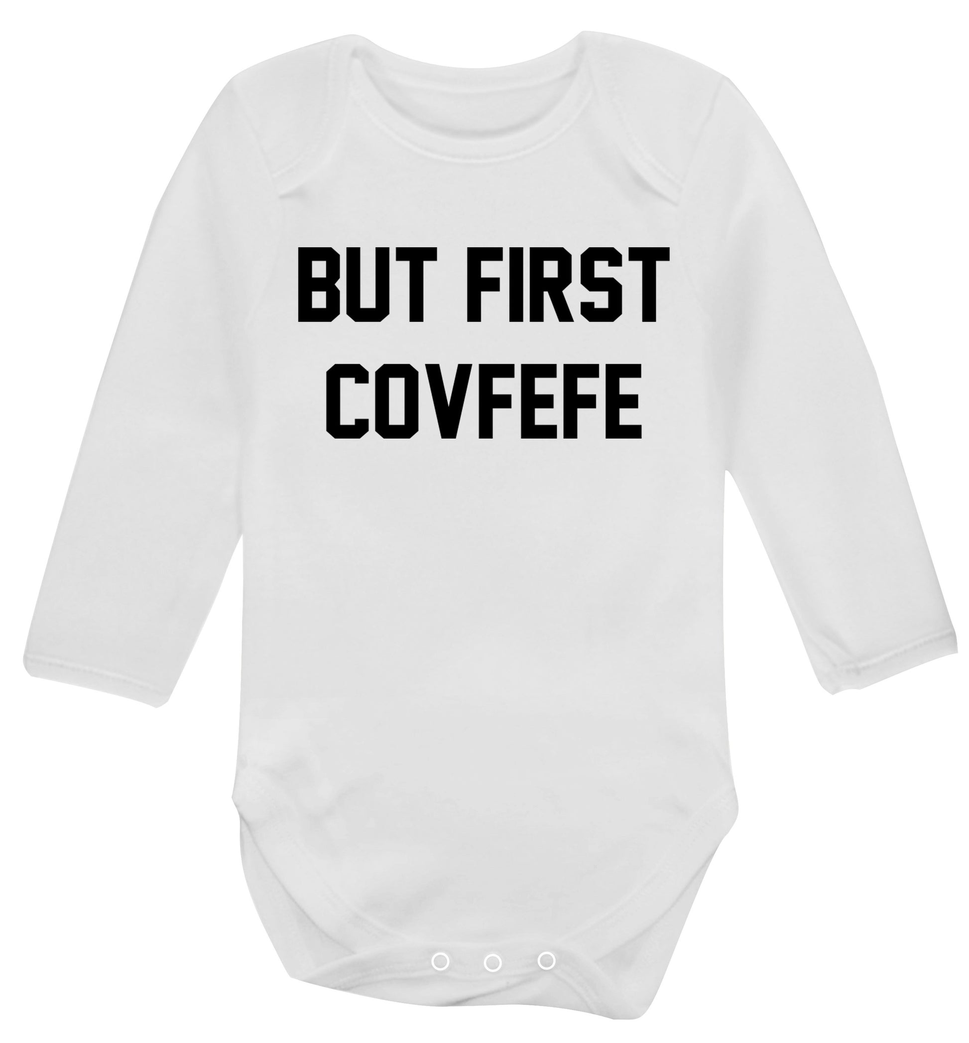 But first covfefe Baby Vest long sleeved white 6-12 months