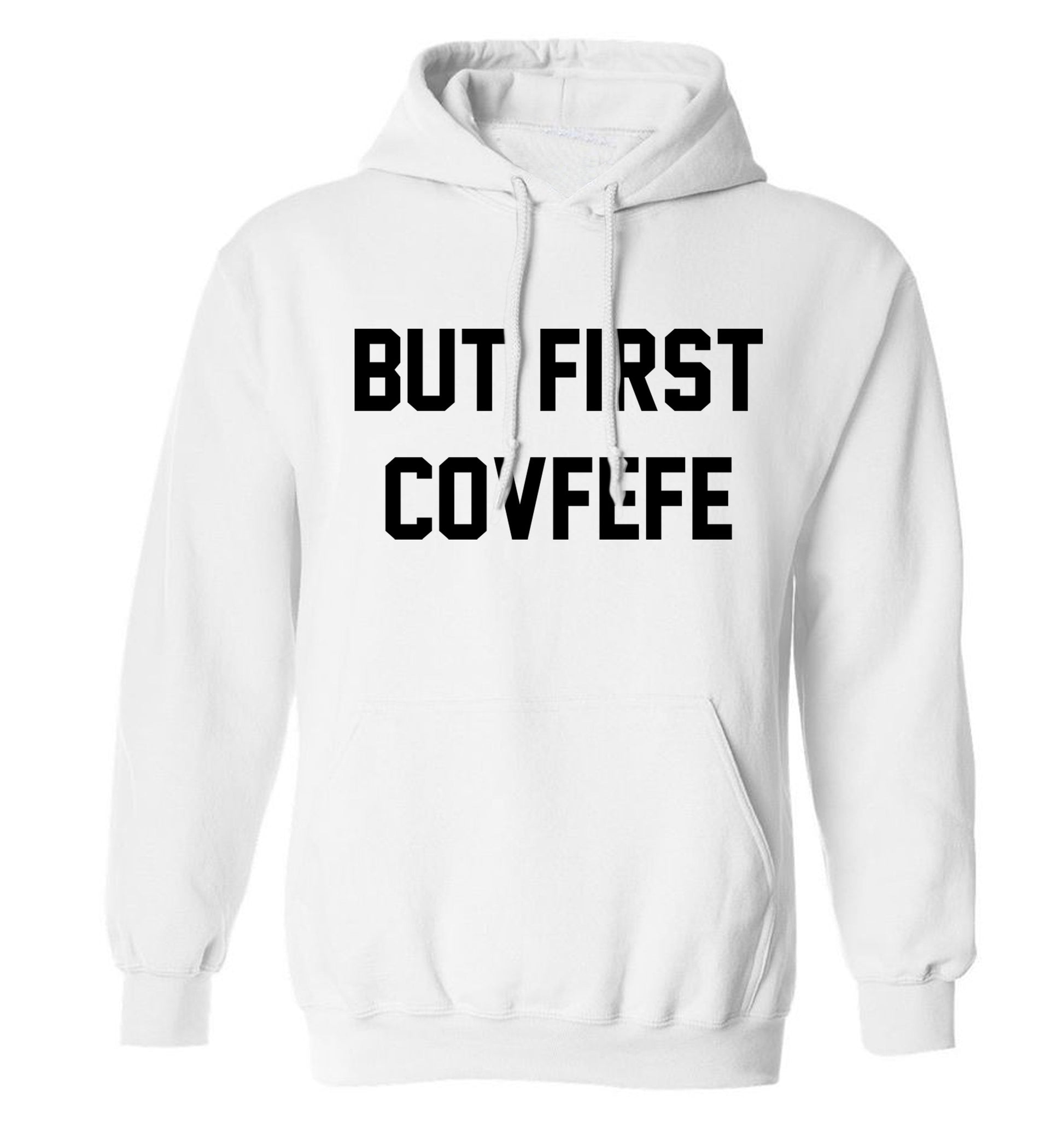 But first covfefe adults unisex white hoodie 2XL