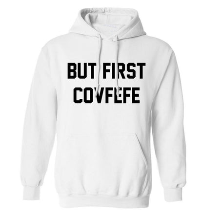 But first covfefe adults unisex white hoodie 2XL