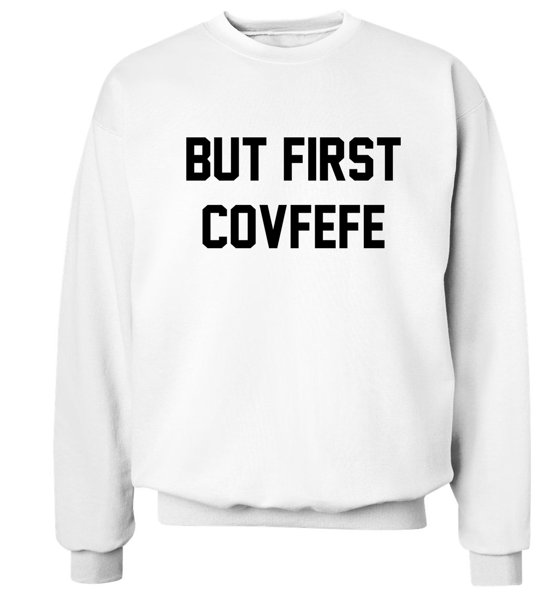 But first covfefe Adult's unisex white Sweater 2XL