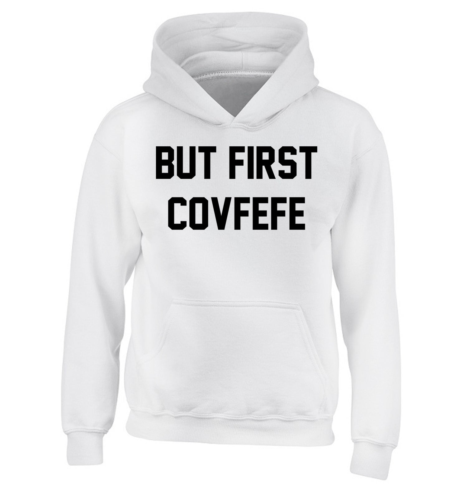 But first covfefe children's white hoodie 12-14 Years