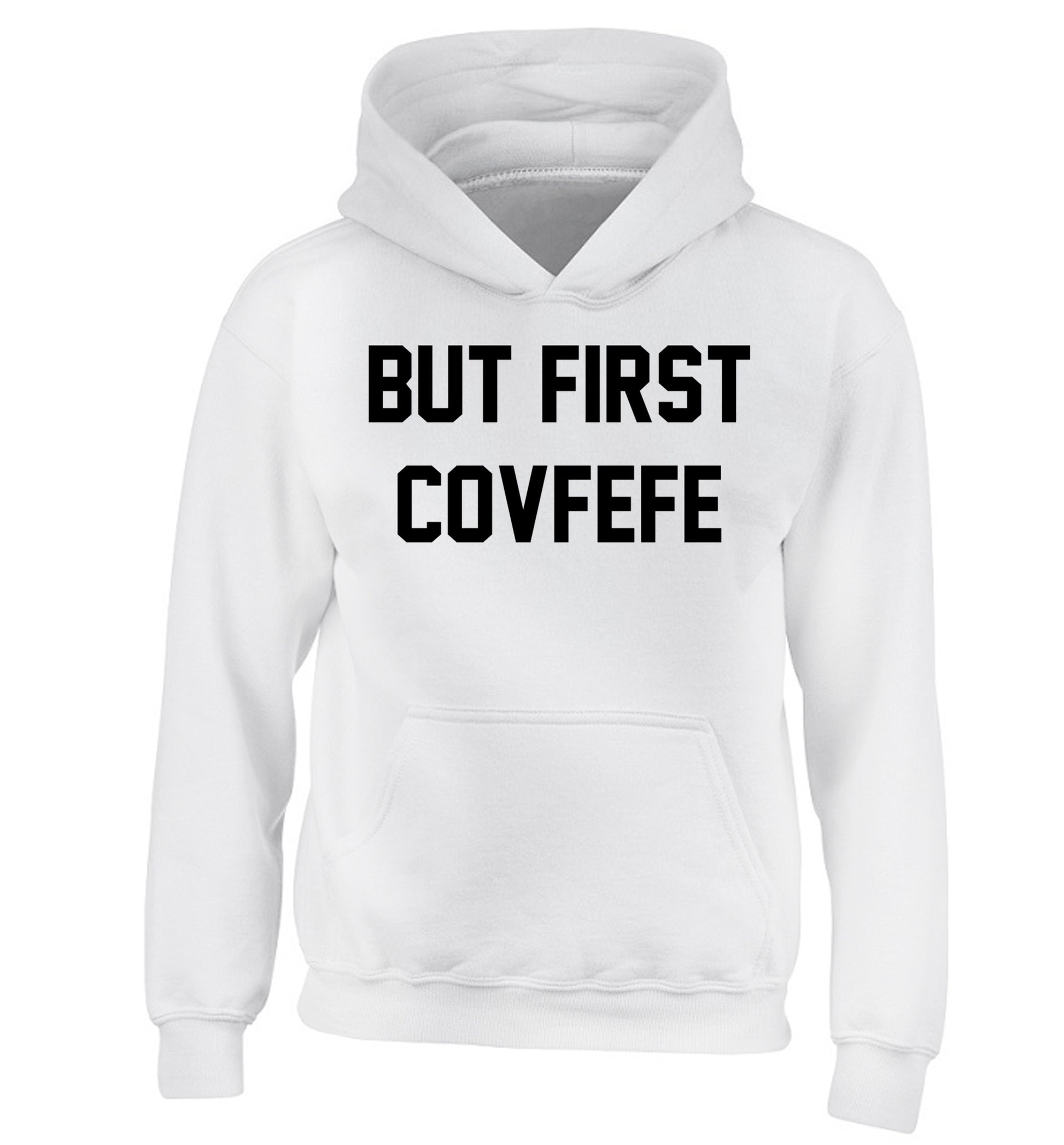 But first covfefe children's white hoodie 12-14 Years