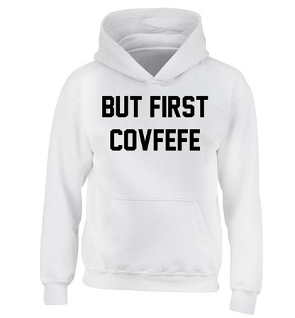 But first covfefe children's white hoodie 12-14 Years