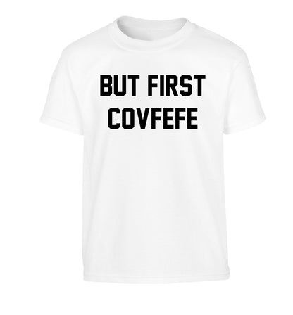 But first covfefe Children's white Tshirt 12-14 Years