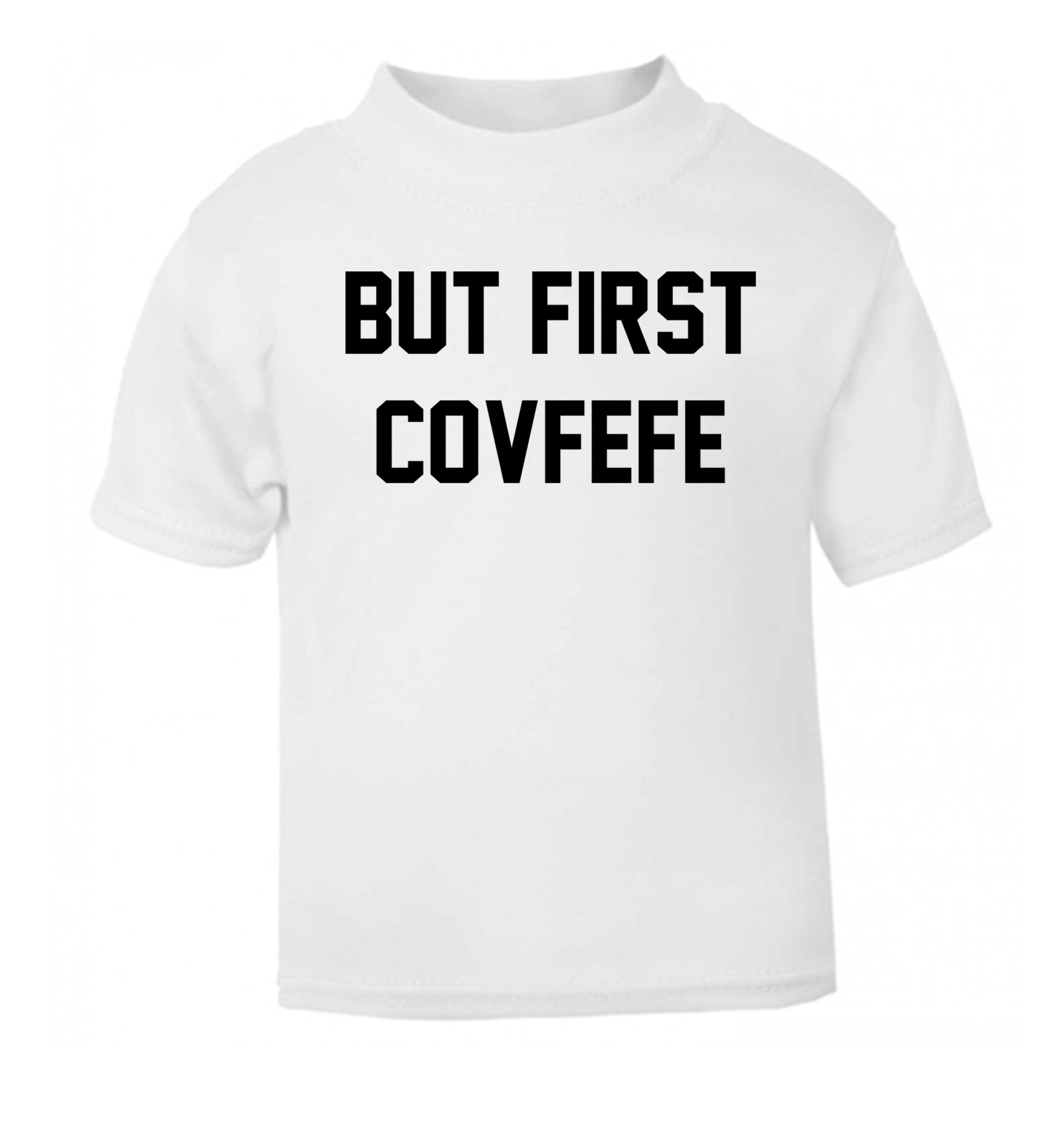 But first covfefe white Baby Toddler Tshirt 2 Years