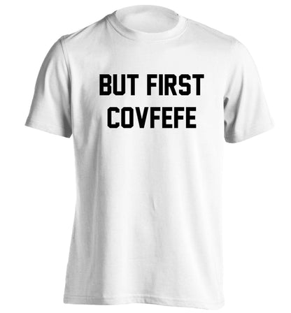 But first covfefe adults unisex white Tshirt 2XL