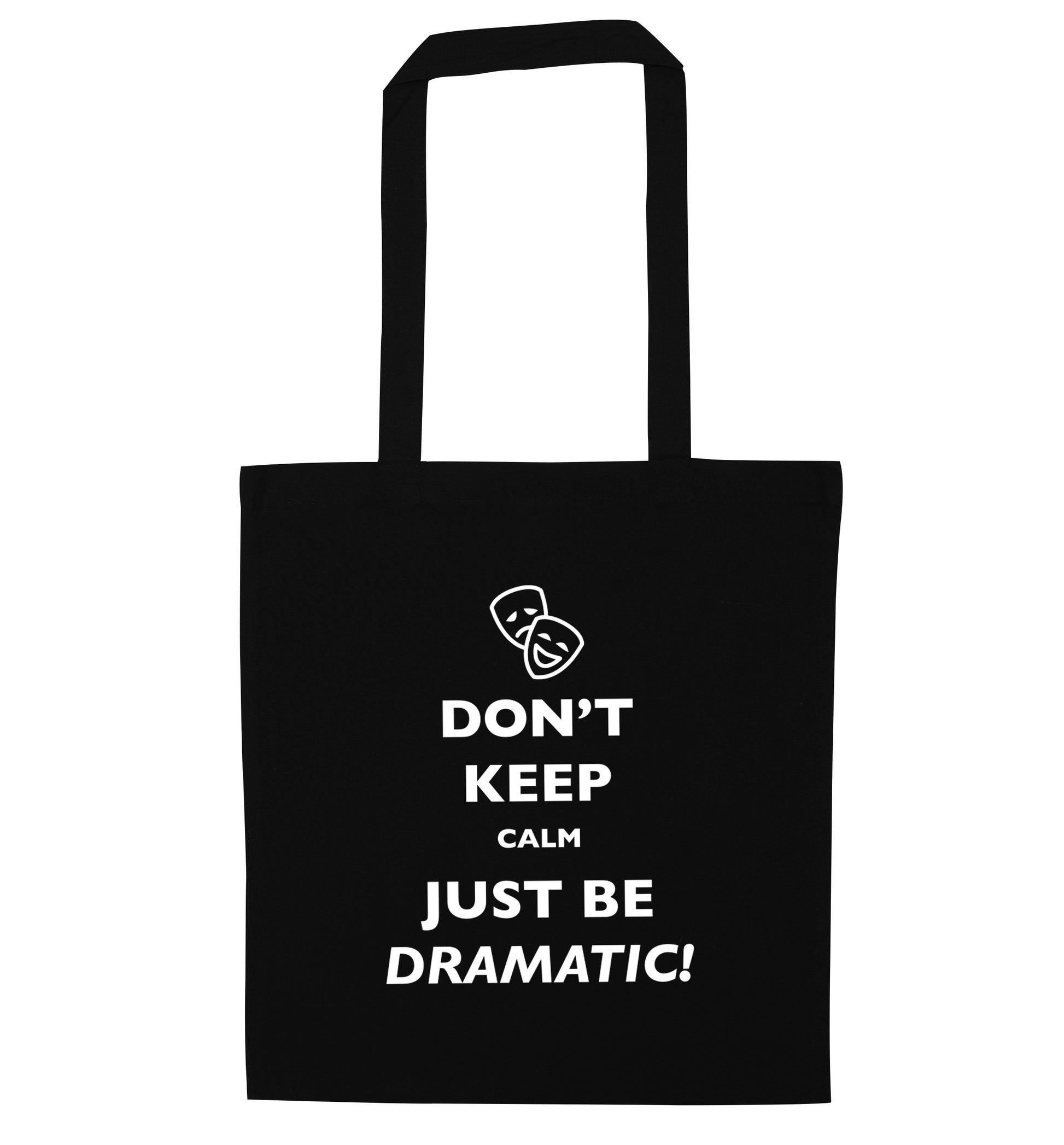 Don't keep calm just be dramatic black tote bag