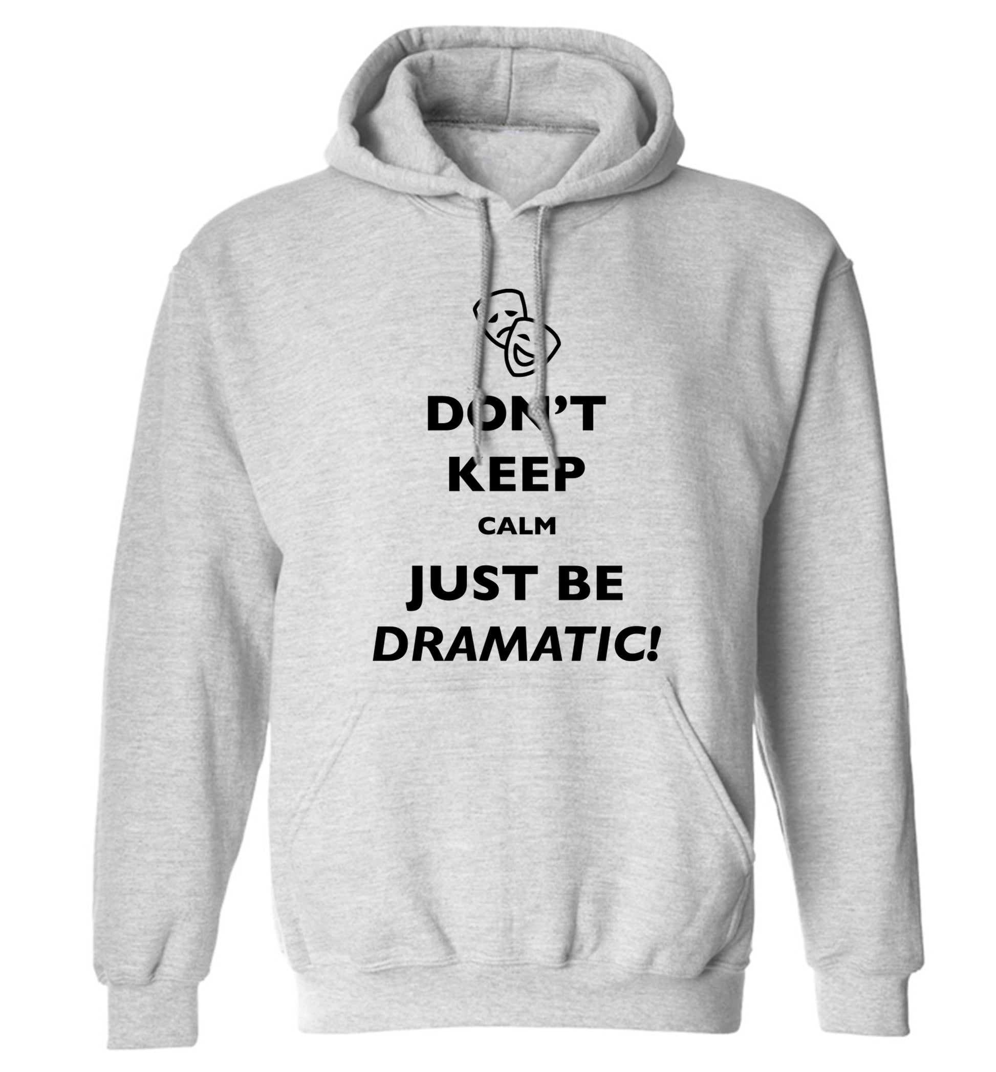 Don't keep calm just be dramatic adults unisex grey hoodie 2XL