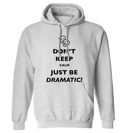 Don't keep calm just be dramatic adults unisex grey hoodie 2XL