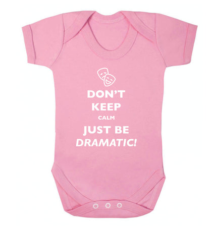 Don't keep calm just be dramatic Baby Vest pale pink 18-24 months