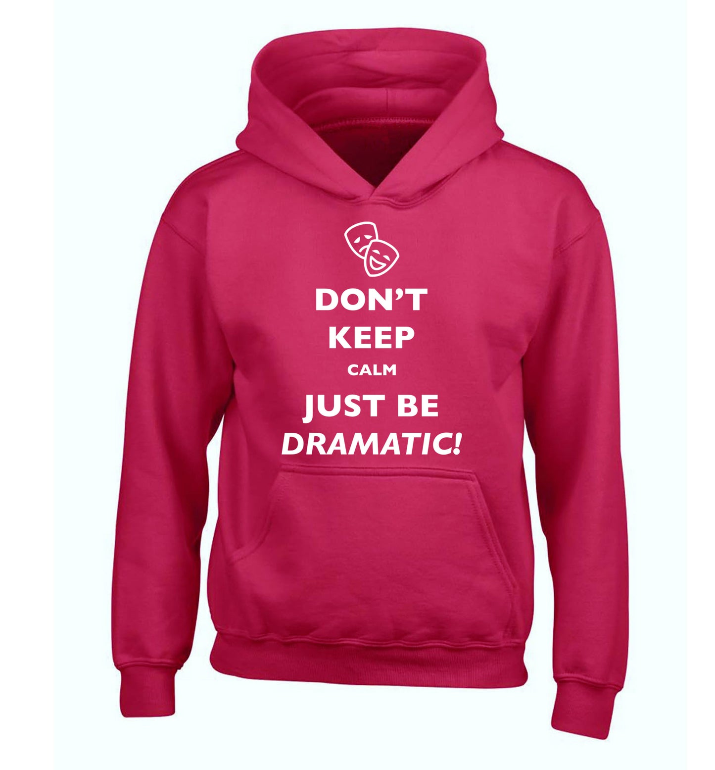 Don't keep calm just be dramatic children's pink hoodie 12-14 Years