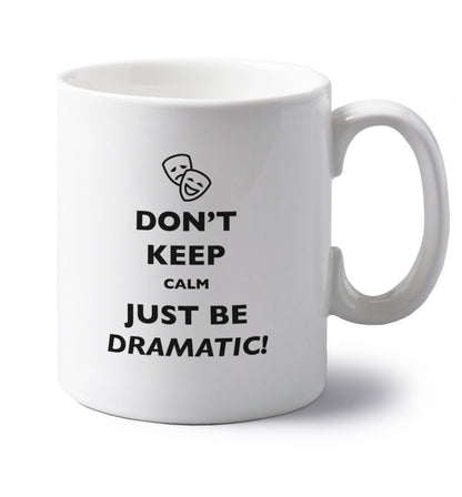 Don't keep calm just be dramatic left handed white ceramic mug 