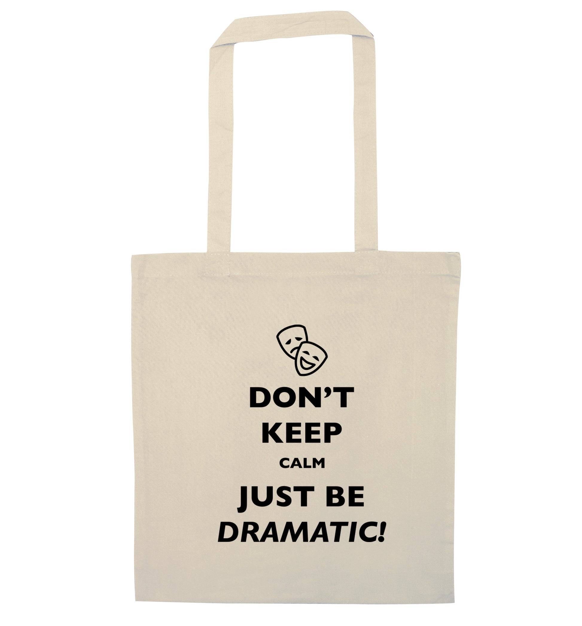Don't keep calm just be dramatic natural tote bag