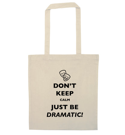 Don't keep calm just be dramatic natural tote bag