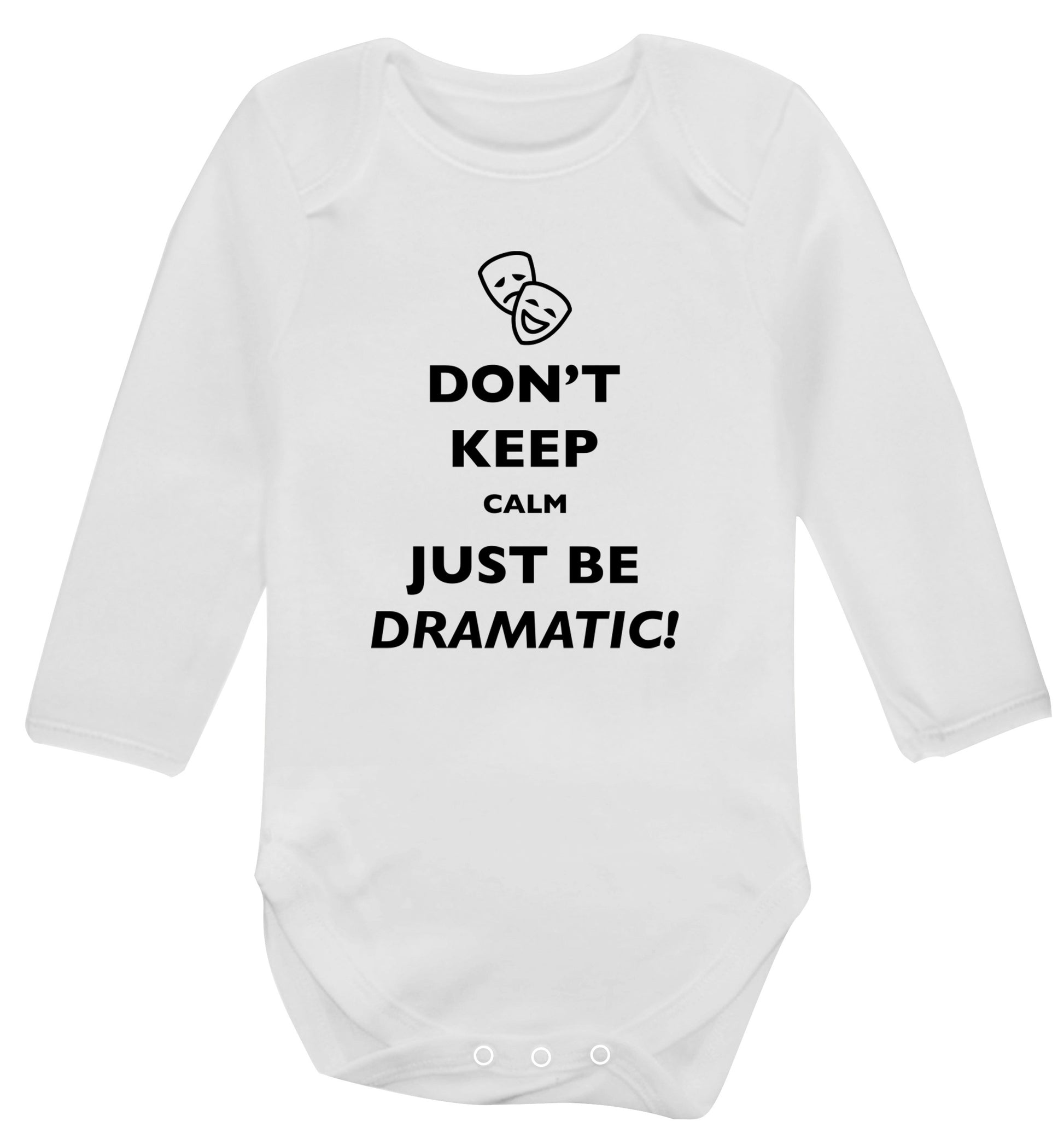 Don't keep calm just be dramatic Baby Vest long sleeved white 6-12 months