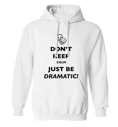 Don't keep calm just be dramatic adults unisex white hoodie 2XL