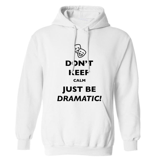 Don't keep calm just be dramatic adults unisex white hoodie 2XL