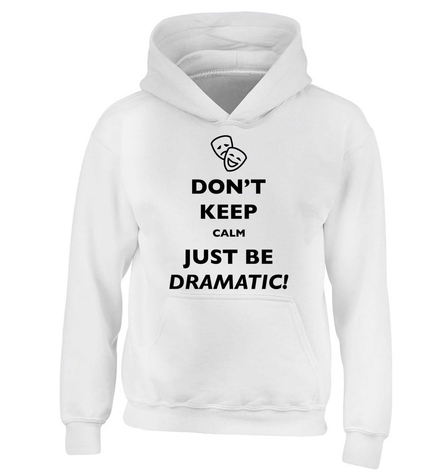 Don't keep calm just be dramatic children's white hoodie 12-14 Years