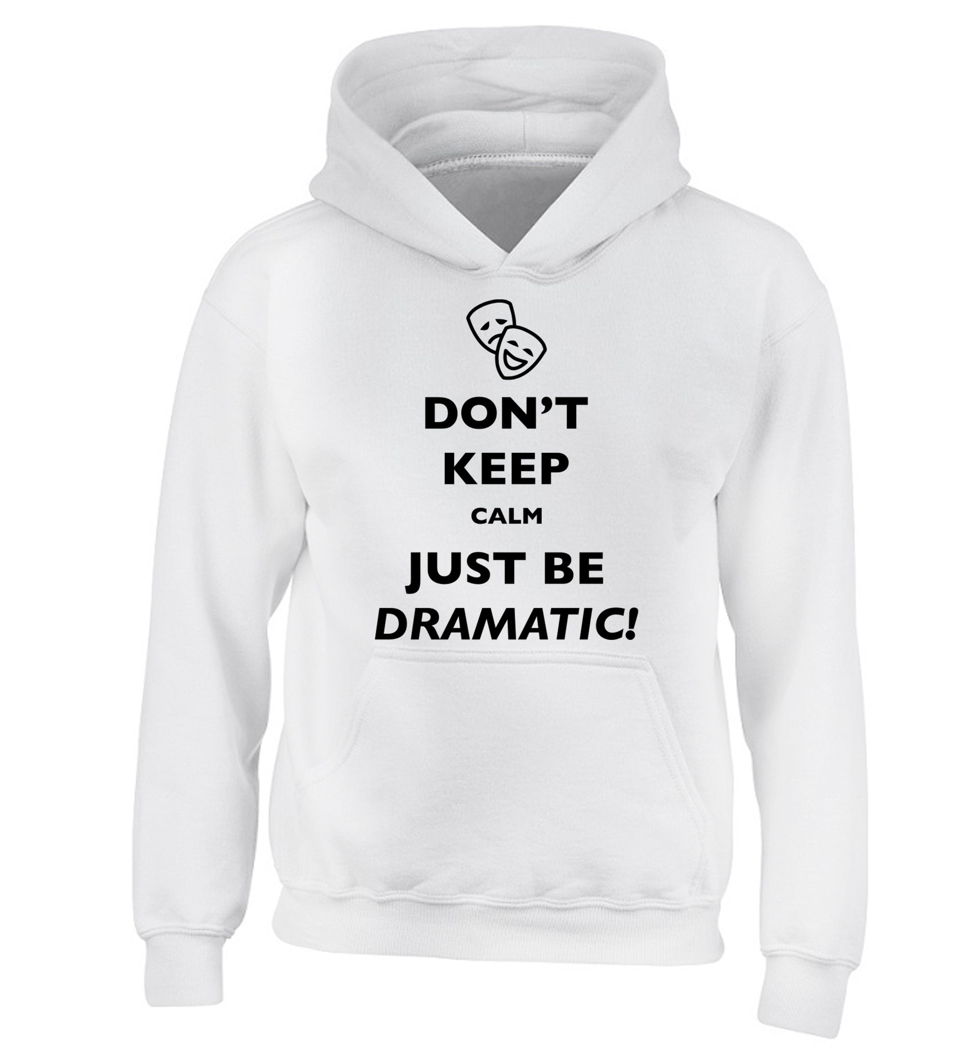 Don't keep calm just be dramatic children's white hoodie 12-14 Years