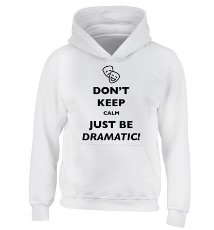 Don't keep calm just be dramatic children's white hoodie 12-14 Years
