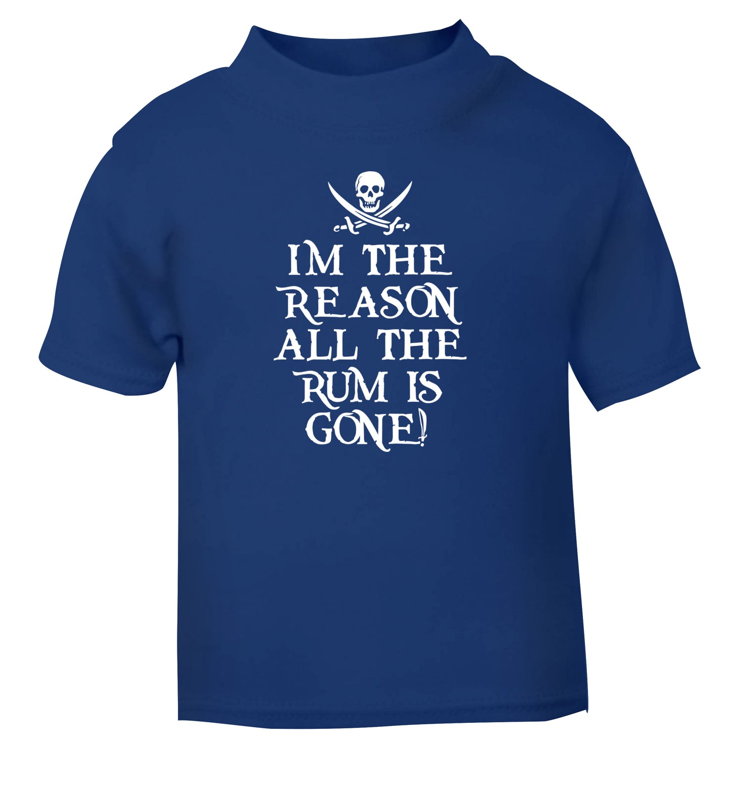 Why is the rum always gone? blue Baby Toddler Tshirt 2 Years