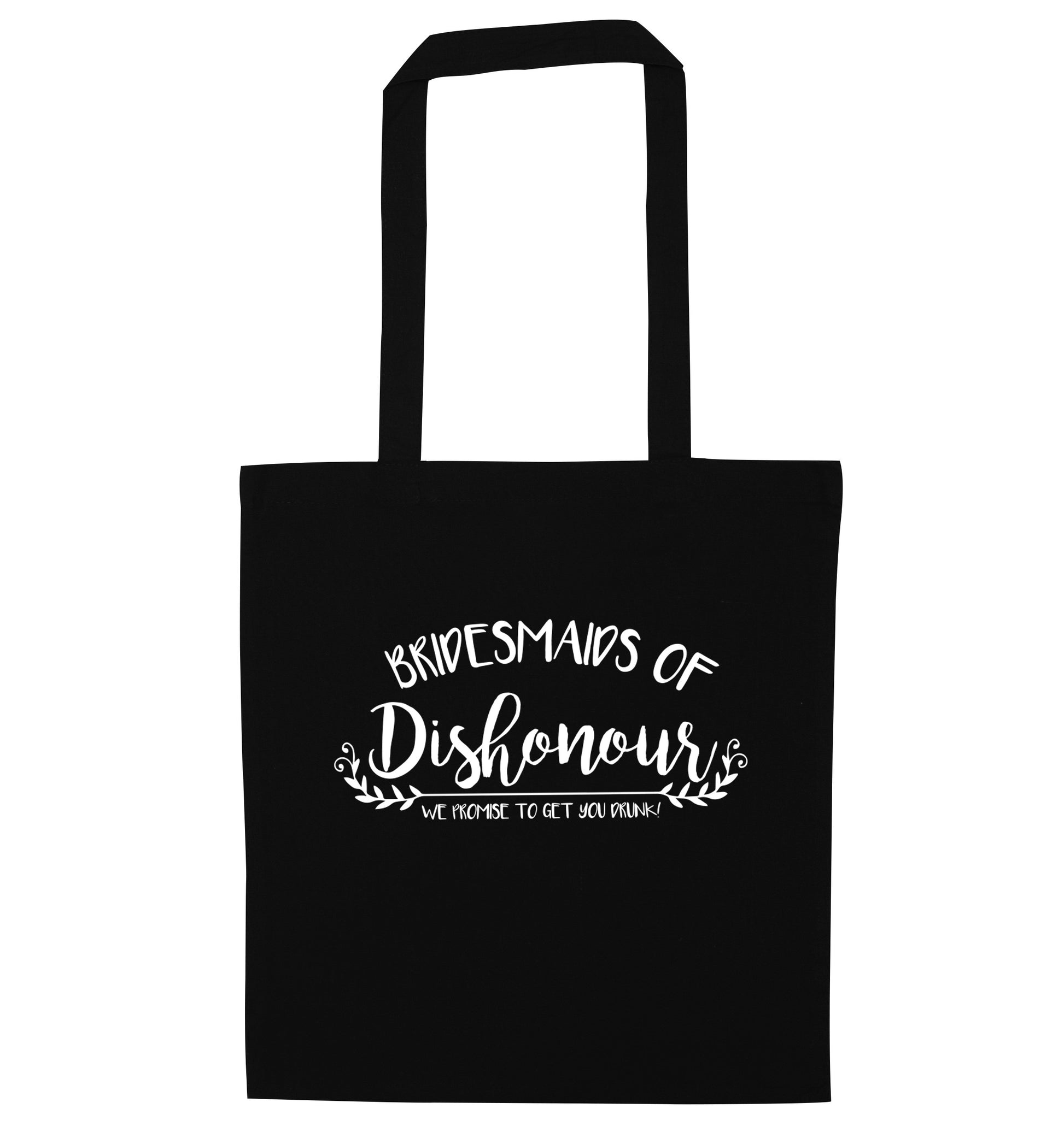 Bridesmaids of Dishonour we promise to get you drunk! black tote bag