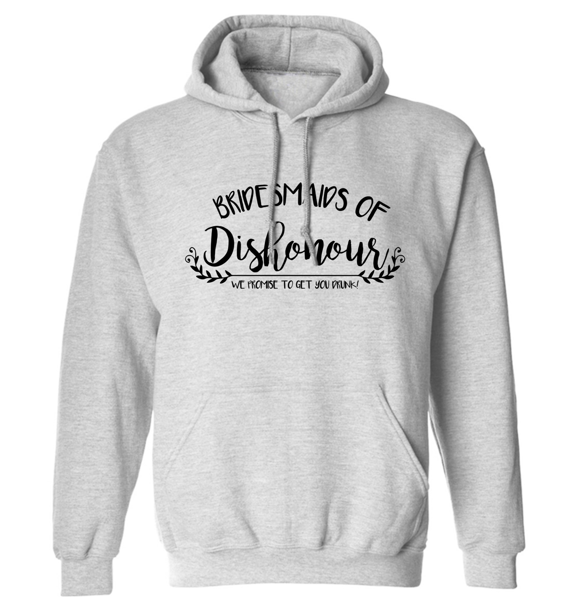 Bridesmaids of Dishonour we promise to get you drunk! adults unisex grey hoodie 2XL