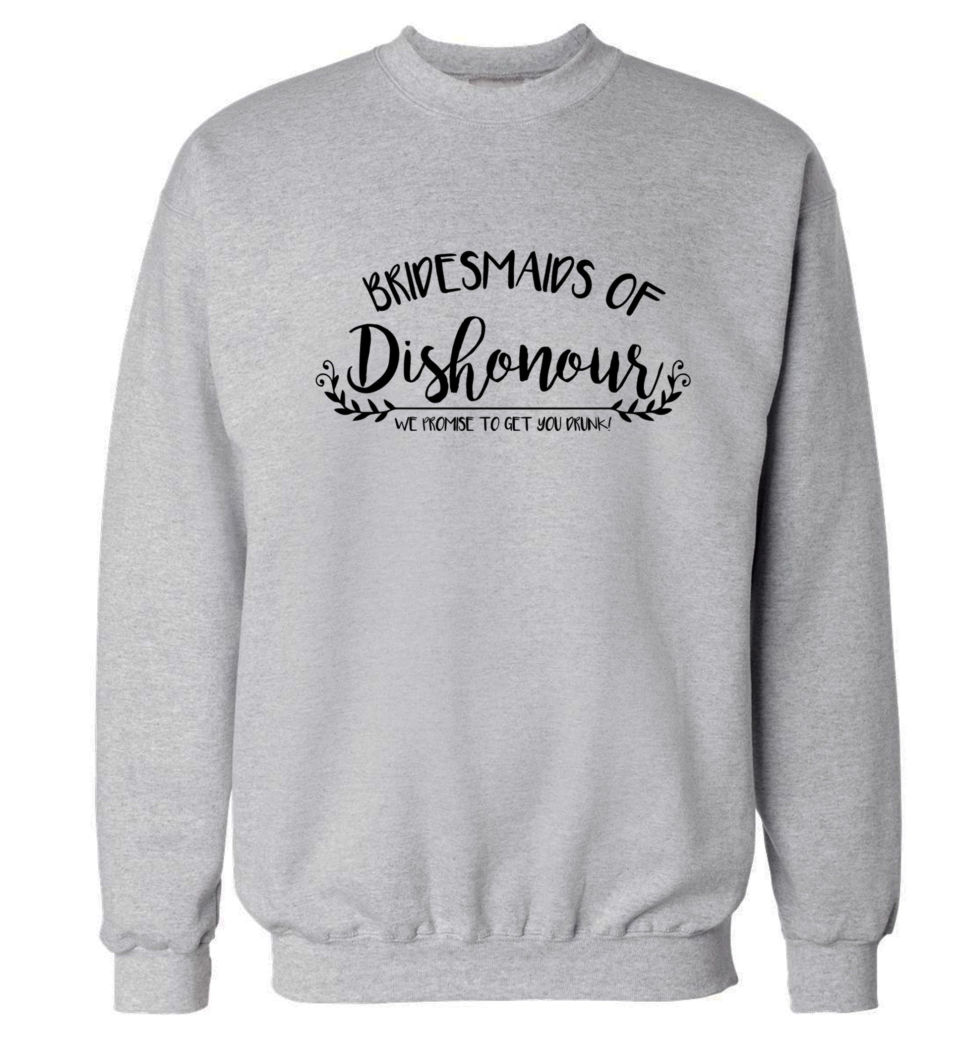 Bridesmaids of Dishonour we promise to get you drunk! Adult's unisex grey Sweater 2XL