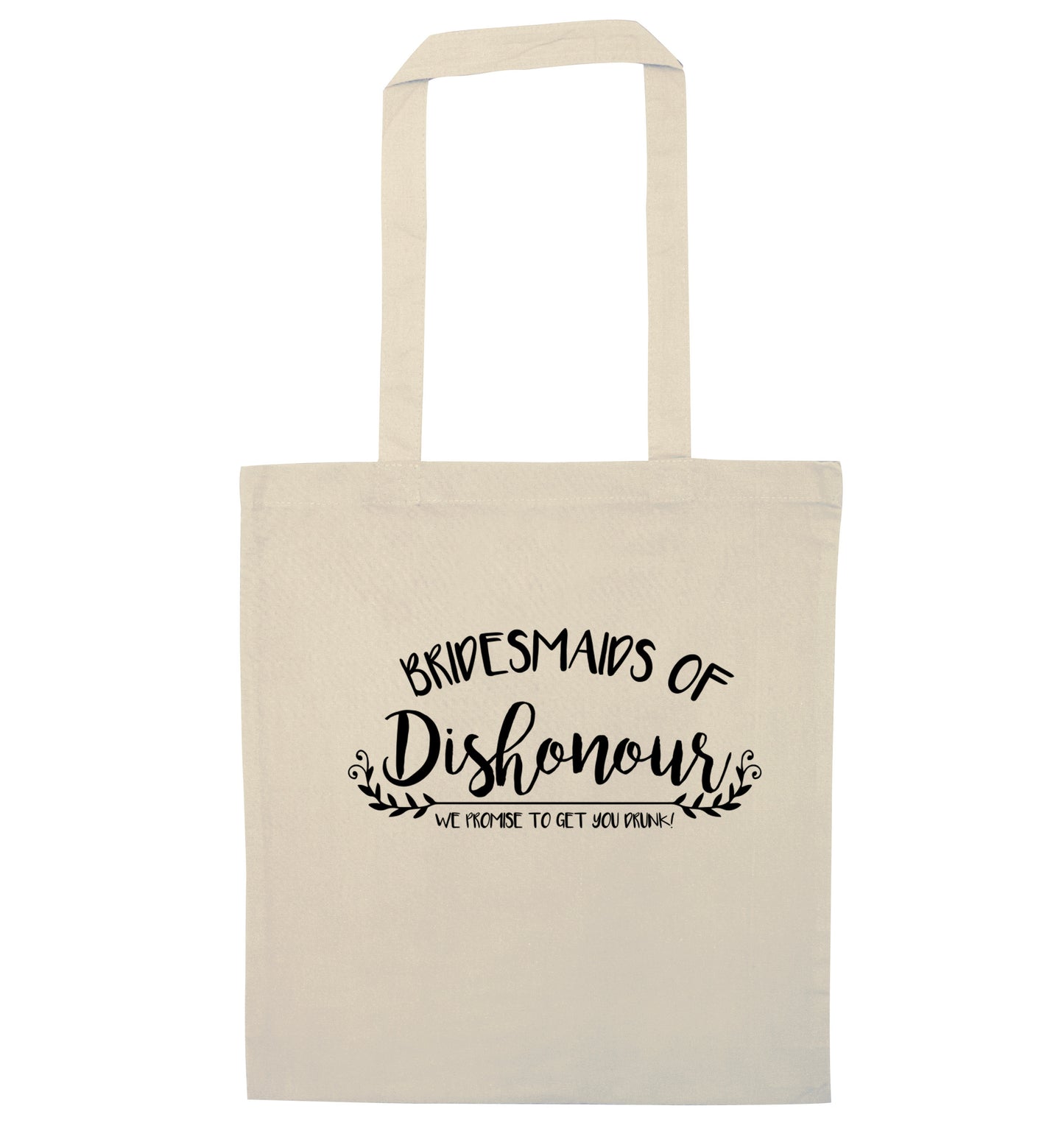 Bridesmaids of Dishonour we promise to get you drunk! natural tote bag