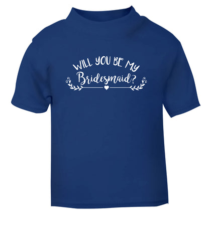 Will you be my bridesmaid? blue Baby Toddler Tshirt 2 Years