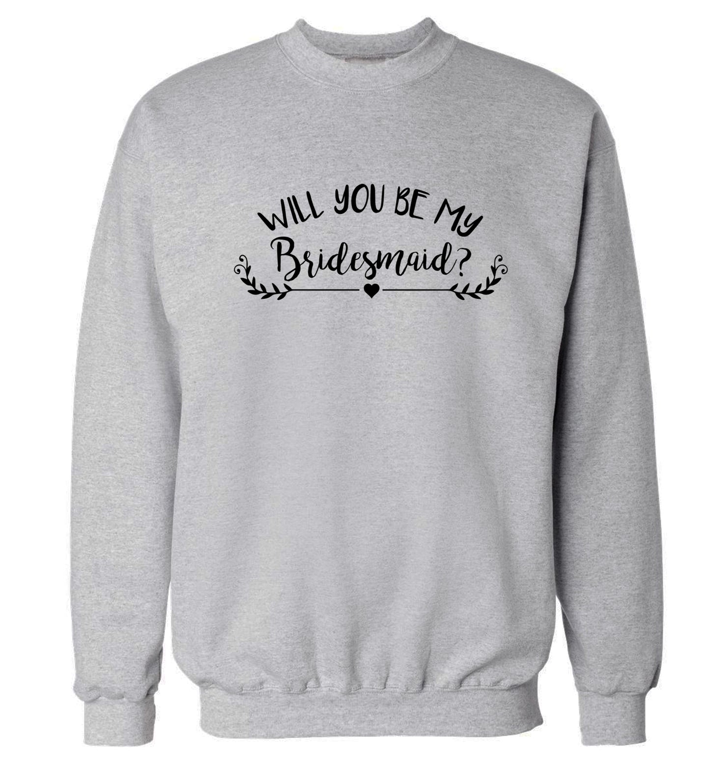 Will you be my bridesmaid? Adult's unisex grey Sweater 2XL
