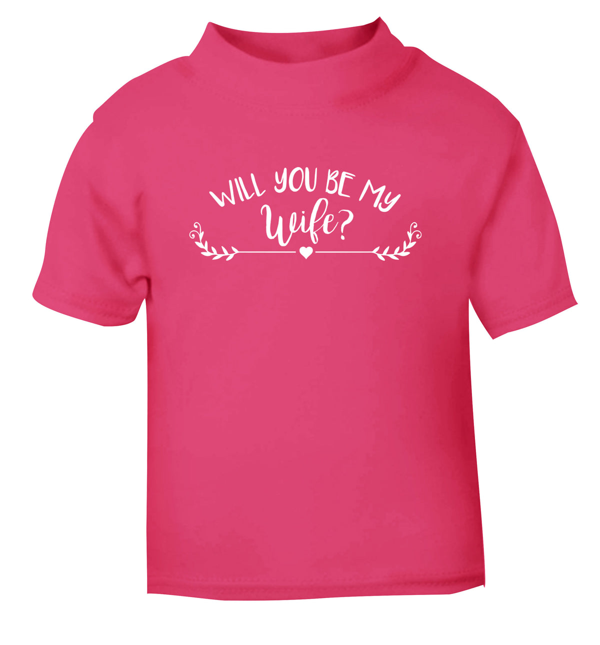 Will you be my wife? pink Baby Toddler Tshirt 2 Years