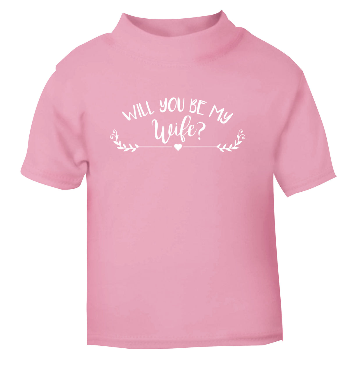 Will you be my wife? light pink Baby Toddler Tshirt 2 Years