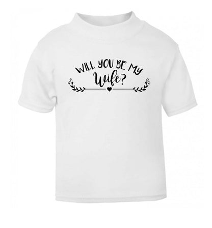 Will you be my wife? white Baby Toddler Tshirt 2 Years